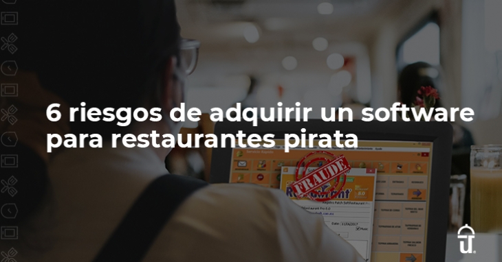 6 riesgos de usar software pirata en restaurantes